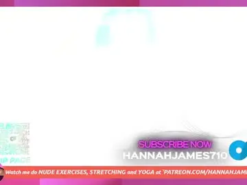 Chaturbate Free Live Porn of hannahjames710